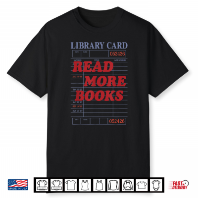 Vintage Funny Read More Books Library Card Bookworm Shirt