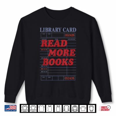 Vintage Funny Read More Books Library Card Bookworm Shirt 2 Sweatshirt Vintage Funny Read More Books Library Card Bookworm Shirt