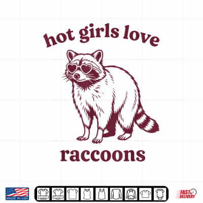 Hot Girls Love Raccoons Shirt 4 Design Hot Girls Love Raccoons Shirt
