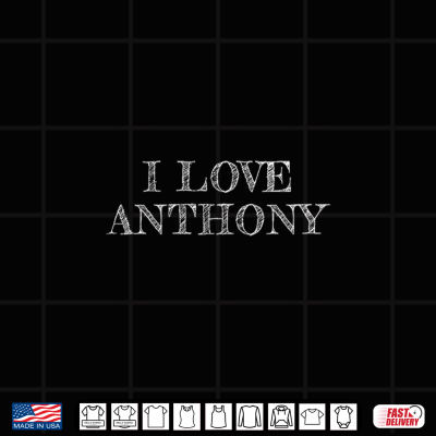 I Love Anthony My Friend Anthony Friendship Shirt 4 Design I Love Anthony My Friend Anthony Friendship Shirt