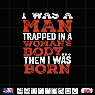 I Was A Person Trapped In A Body Then I Was Born Shirt 4 Design I Was A Person Trapped In A Body Then I Was Born Shirt