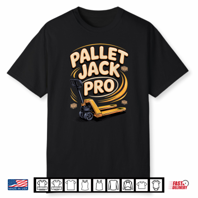 Pallet Jack Pro Forklift Operator Warehouse Shirt