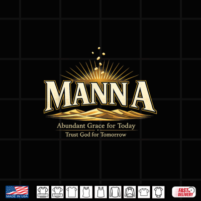 Manna Christian Faith Abundant Grace Trust God For Tomorrow Shirt 4 Design Manna Christian Faith Abundant Grace Trust God for Tomorrow Shirt