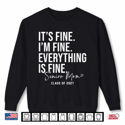 Retro I'M Fine Everything Is Fine Senior Parent Class Of 2027 Shirt 2 Sweatshirt Retro Im Fine Everything is Fine Senior Parent Class of 2027 Shirt