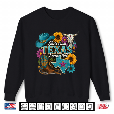 She'S From Texas I Can Tell Western Cowgirl Vintage Shirt 2 Sweatshirt Shes from Texas I Can Tell Western Cowgirl Vintage Shirt