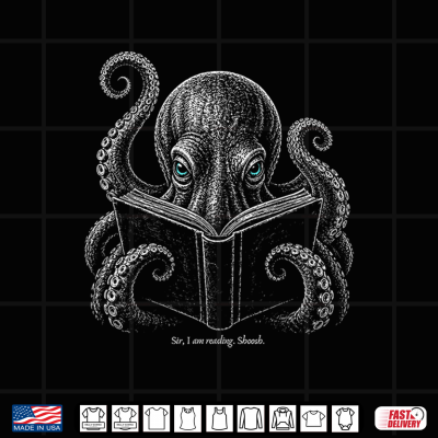 Design Sir I Am Reading Shoosh Octopus Book Lover Reader Shirt