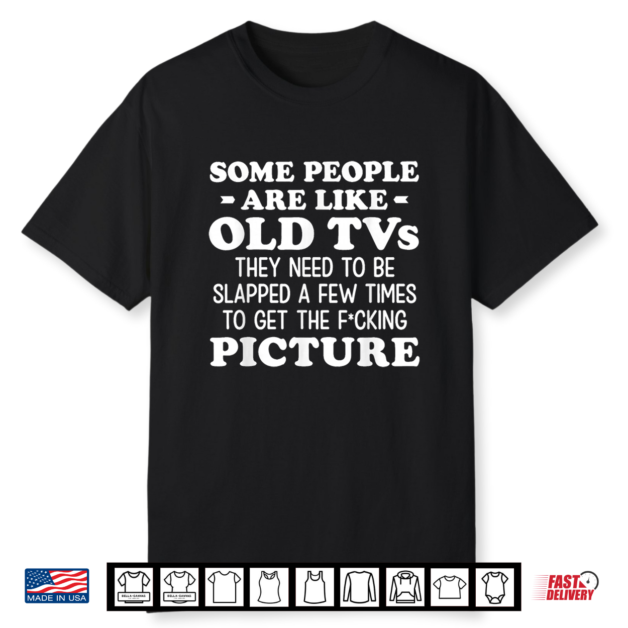 Some People Are Like Old Tvs They Need To Be Slapped A Few Shirt Some People Are Like Old Tvs They Need To Be Slapped A Few Shirt