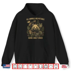 Hoodie All Animals are Pettable Some Only Once Vintage Retro Nature Shirt