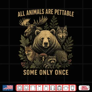 Design All Animals are Pettable Some Only Once Vintage Retro Nature Shirt