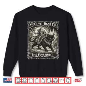 Hear Ye Fun Aunt Has Arrived Knight Riding Black Cat Kitten Shirt 2 Sweatshirt Hear Ye Fun Aunt Has Arrived Knight Riding Black Cat Kitten Shirt