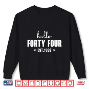 Sweatshirt Hello Forty Four Est 1982 44th Birthday Funny 44 Years Old Shirt