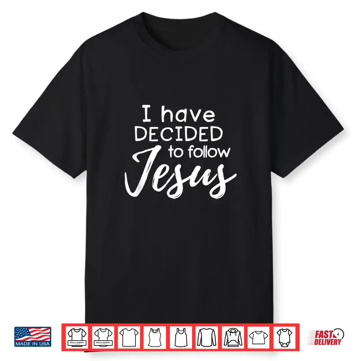 I Have Decided To Follow Jesus Shirt I Have Decided To Follow Jesus Shirt