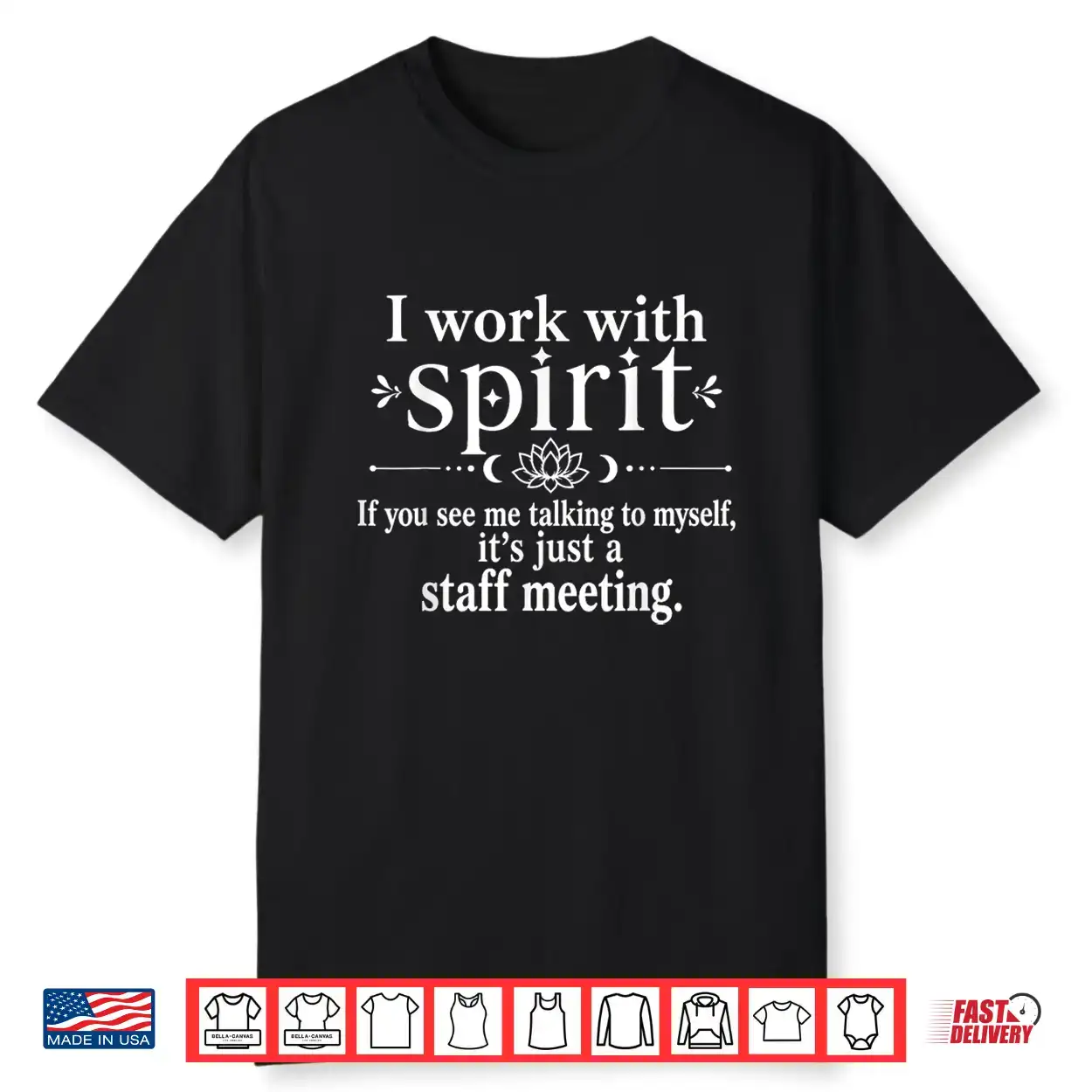 I Work With Spirit If You See Me Talking To Myself Humor Parent Shirt I Work With Spirit If You See Me Talking To Myself Humor Parent Shirt