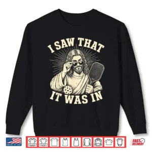 I Saw That It Was In Funny Pickleball Player Shirt 2 Sweatshirt I Saw that It was in Funny Pickleball Player Shirt
