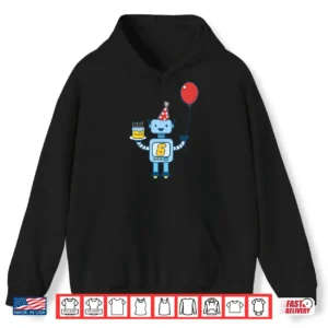 Hoodie Kids 6th Birthday Robot for Six Year Old Shirt