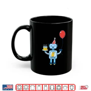 Mug Kids 6th Birthday Robot for Six Year Old Shirt