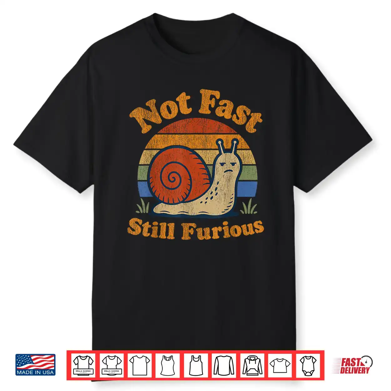 Not Fast Still Furious Snail Pace Angry Sarcastic Humor Shirt Not Fast Still Furious Snail Pace Angry Sarcastic Humor Shirt