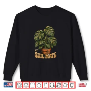 Sweatshirt My Soil Mate Monstera Plant Lover Green Thumb Humor Shirt