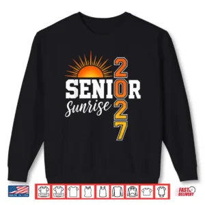Senior Sunrise 2027 First Day Of Senior Year Seniors Shirt 2 Sweatshirt Senior Sunrise 2027 First Day of Senior Year Seniors Shirt