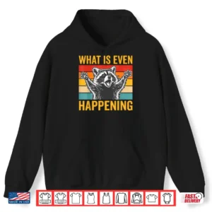What Is Even Happening Confused Sarcastic Raccoon Retro Shirt 1 Hoodie What is Even Happening Confused Sarcastic Raccoon Retro Shirt