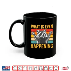 What Is Even Happening Confused Sarcastic Raccoon Retro Shirt 3 Mug What is Even Happening Confused Sarcastic Raccoon Retro Shirt