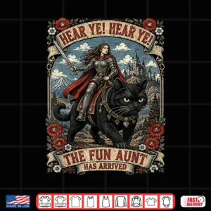 Funny Hear Ye Hear Ye The Fun Aunt Has Arrived Knight Cat Shirt 4 Design Funny Hear Ye Hear Ye The Fun Aunt Has Arrived Knight Cat Shirt