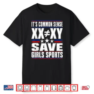 It’s Common Sense Xx Is Different To Xy Save Girls Sports Shirt