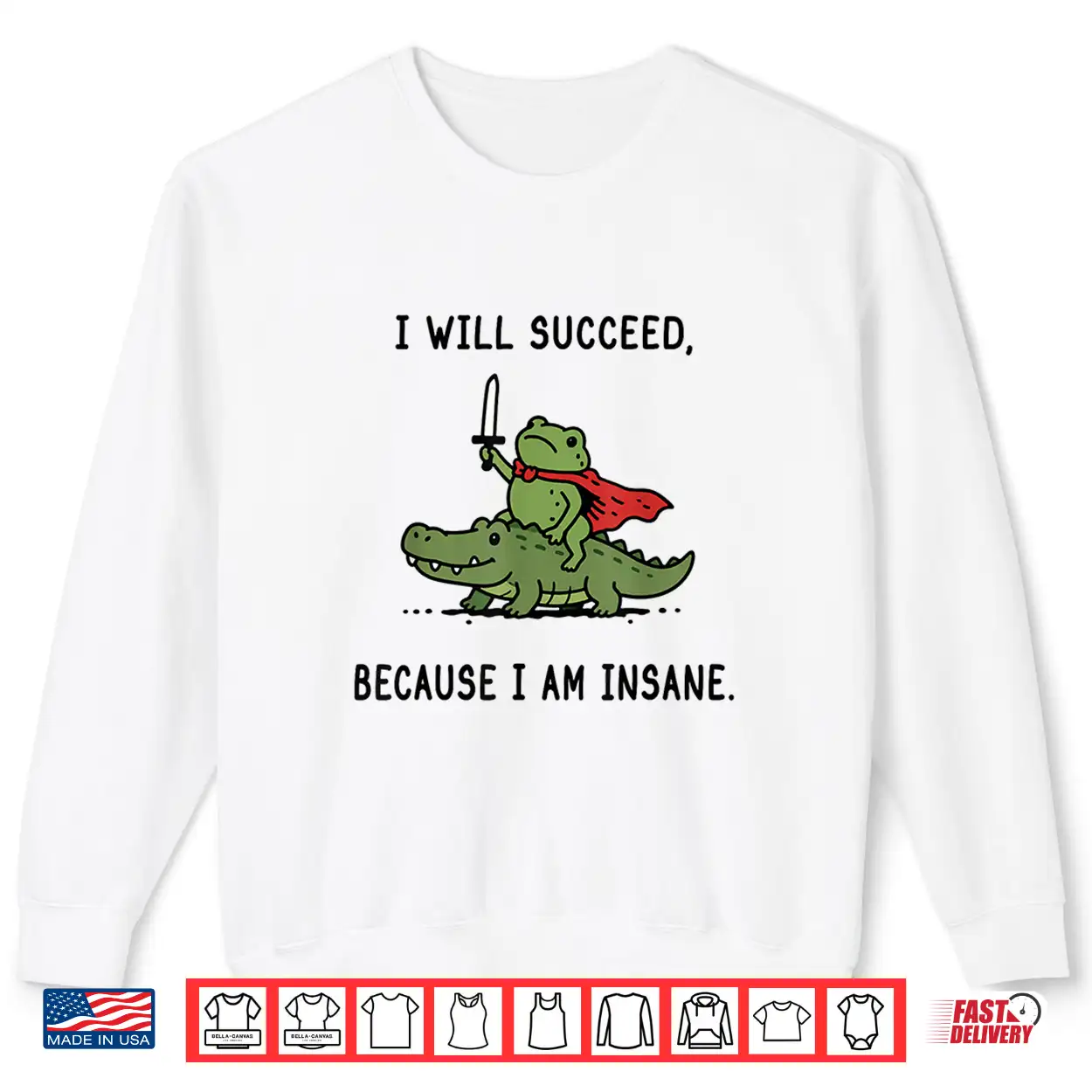I Will Succeed Because I Am Insane Funny Frog Crocodile Meme Shirt I Will Succeed Because I Am Insane Funny Frog Crocodile Meme Shirt