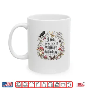 Mug I Find Your Lack of Whimsy Disturbing Mushroom Crow Gothic Shirt