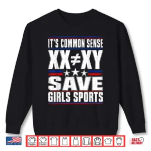It's Common Sense Xx Is Different To Xy Save Girls Sports Shirt 2 Sweatshirt Its Common Sense XX is Different to XY Save Girls Sports Shirt