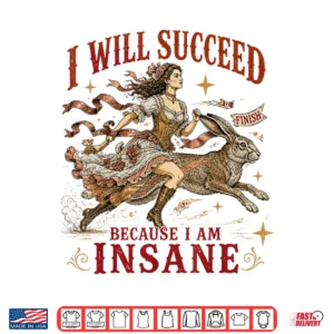 I Will Succeed Because I Am Insane Funny Vintage Rabbit Shirt 4 Design I Will Succeed Because I Am Insane Funny Vintage Rabbit Shirt