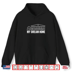 My Dream Home Car Garage Automotive Enthusiast Humor Shirt 1 Hoodie My Dream Home Car Garage Automotive Enthusiast Humor Shirt