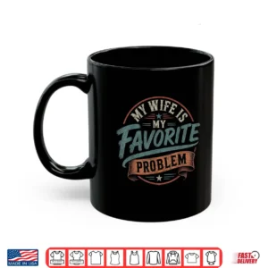My Partner Is My Favorite Problem Retro Vintage Funny Partner Shirt 3 Mug My Partner is My Favorite Problem Retro Vintage Funny Partner Shirt