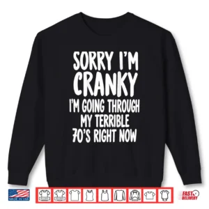 Sorry I'm Going Through My Terrible 70's Right Now Shirt 2 Sweatshirt Sorry Im Going Through My Terrible 70s Right Now Shirt