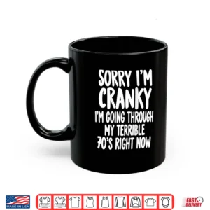 Sorry I'm Going Through My Terrible 70's Right Now Shirt 3 Mug Sorry Im Going Through My Terrible 70s Right Now Shirt