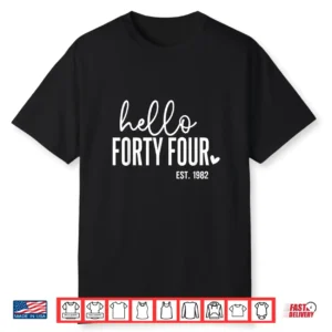Hello Forty Four 44Th Birthday Est 1982 Birthday Shirt