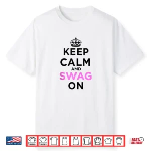Keep Calm And Swag On Shirt