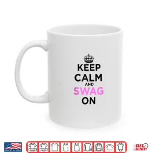 Keep Calm And Swag On Shirt 3 Mug Keep Calm and Swag On Shirt