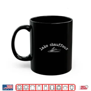 Lake Chauffeur Funny Boating Life Lake Dad Cute Graphic Shirt 3 Mug Lake Chauffeur Funny Boating Life Lake Dad Cute Graphic Shirt
