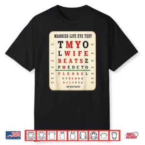 Married Life Eye Test Funny Humor Graphic Shirt
