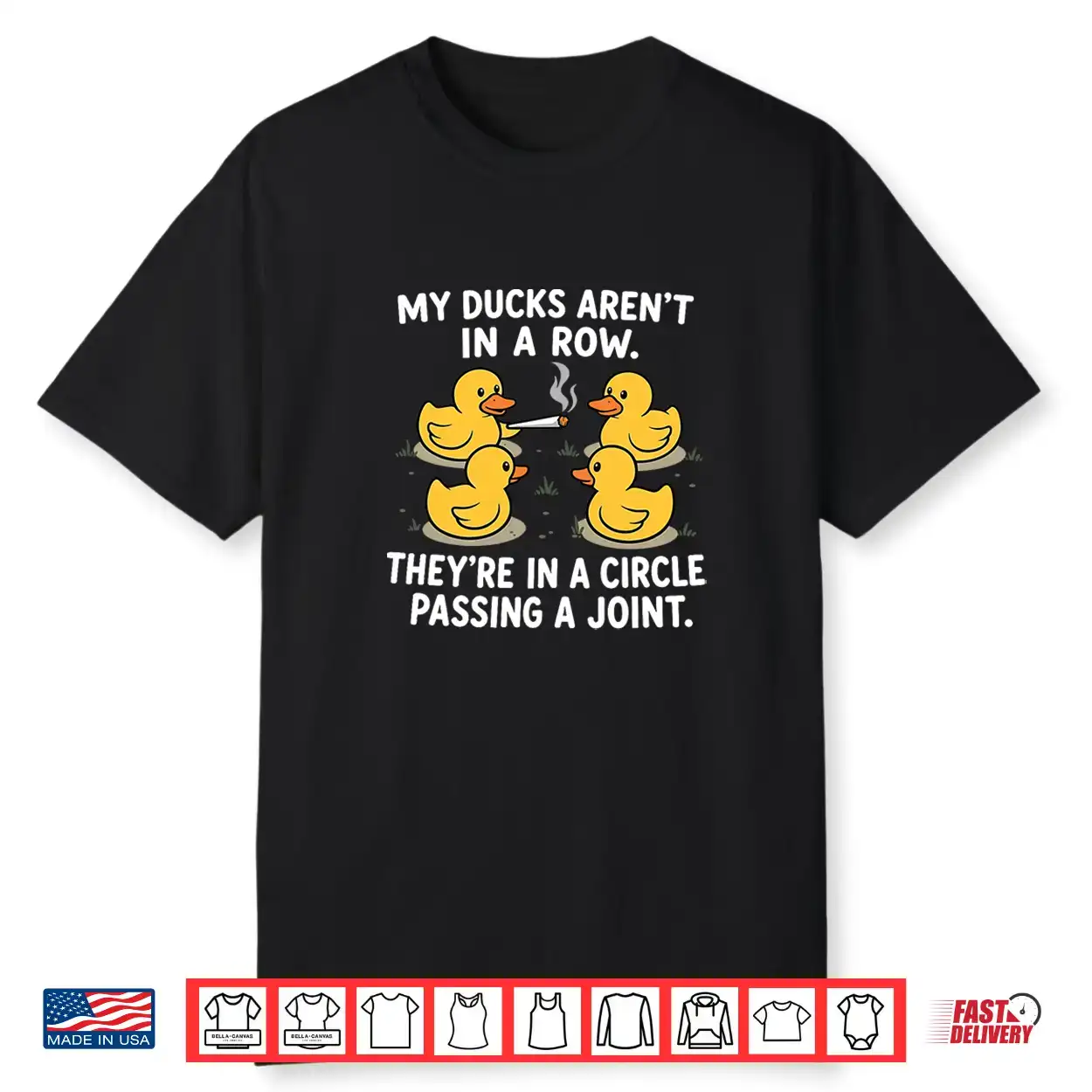 My Ducks Are Not In A Row Theyre In A Circle Passing A Joint Shirt My Ducks Are Not In A Row Theyre In A Circle Passing A Joint Shirt