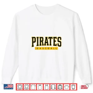 Pittsburg Pirates Baseball Graphic Shirt 2 Sweatshirt Pittsburg Pirates Baseball Graphic Shirt