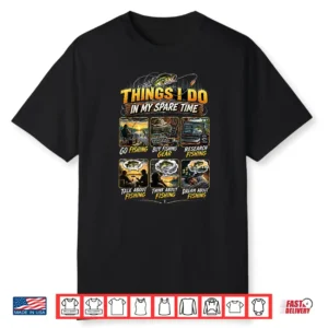 Things I Do In My Spare Time Funny Fishing Shirt