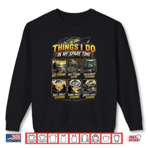 Things I Do In My Spare Time Funny Fishing Shirt 2 Sweatshirt Things I Do in My Spare Time Funny Fishing Shirt