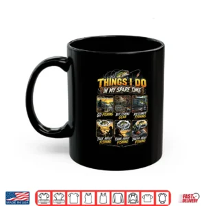 Things I Do In My Spare Time Funny Fishing Shirt 3 Mug Things I Do in My Spare Time Funny Fishing Shirt