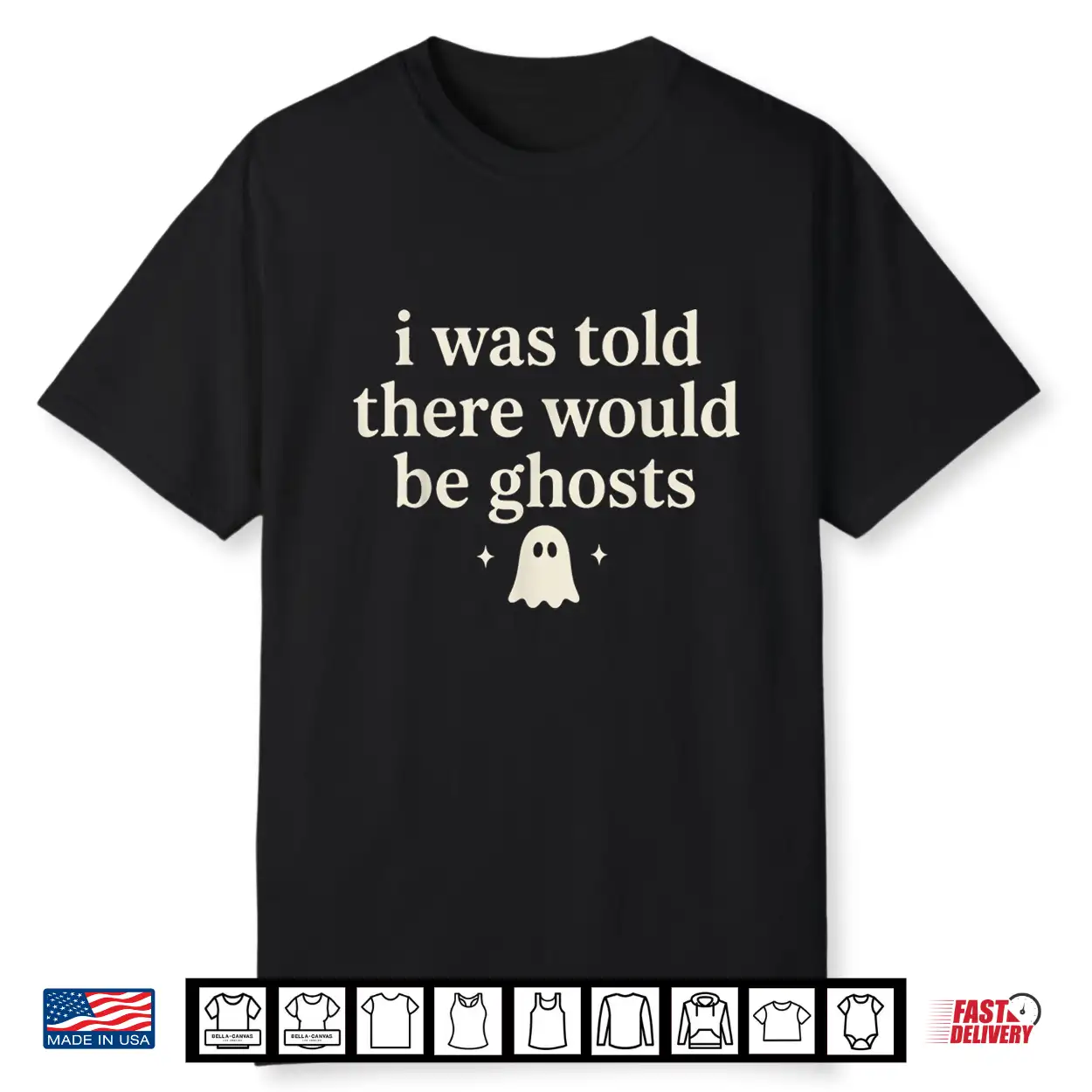 I Was Told There Would Be Ghosts Spooky Shirt I Was Told There Would Be Ghosts Spooky Shirt