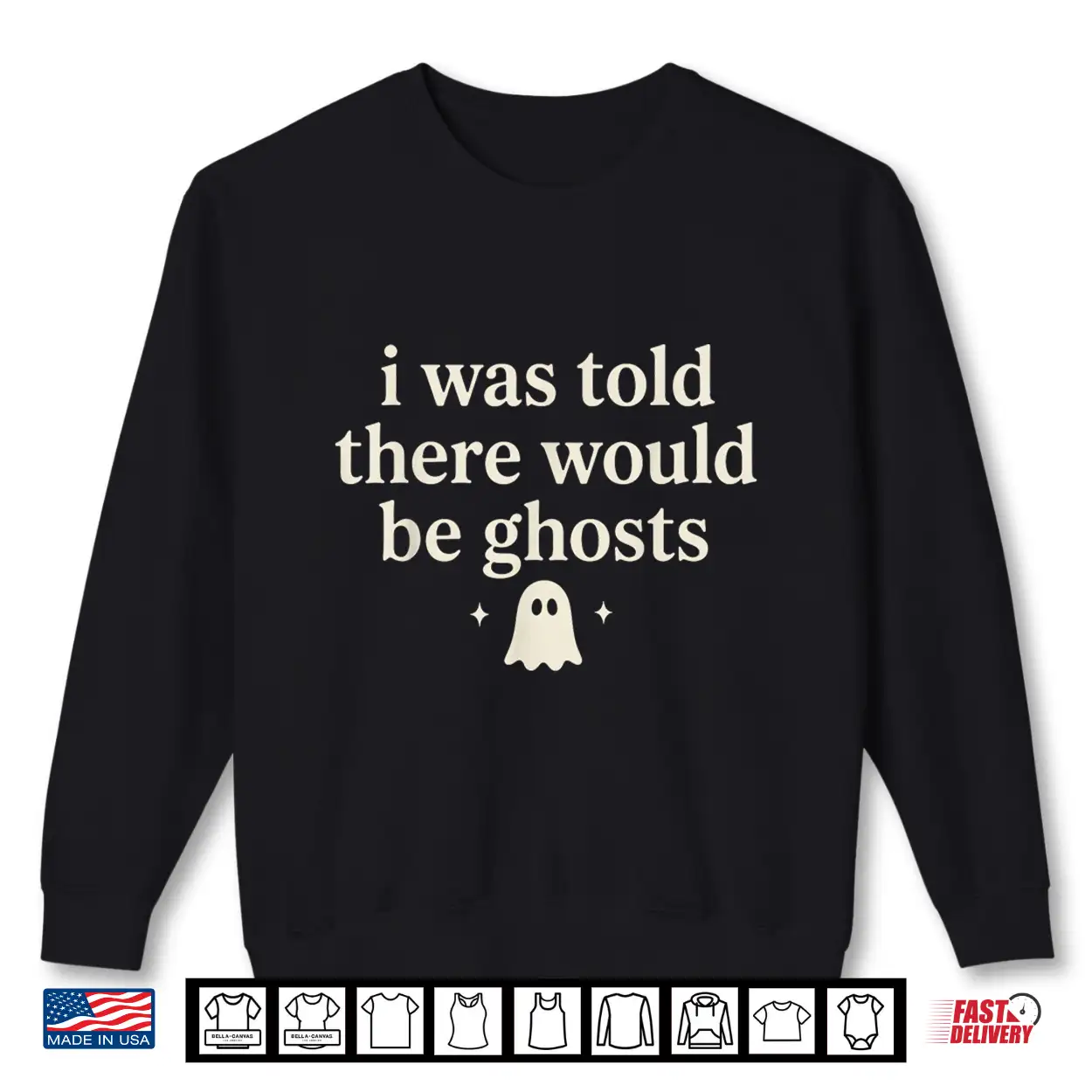 I Was Told There Would Be Ghosts Spooky Shirt I Was Told There Would Be Ghosts Spooky Shirt