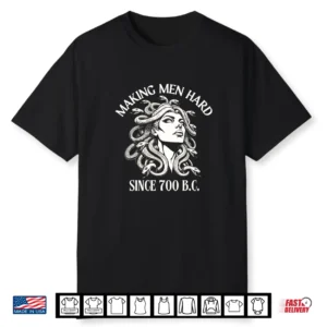 Medusa Making Men Hard Since 700 B.C Greek Mythology Funny Shirt
