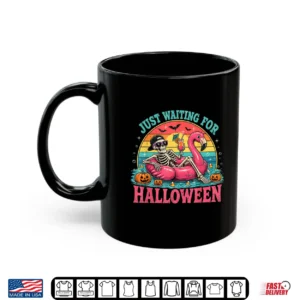 Just Waiting For Halloween Spooky Summer Skeleton Men Women Shirt 3 Mug Just Waiting for Halloween Spooky Summer Skeleton Men Women Shirt