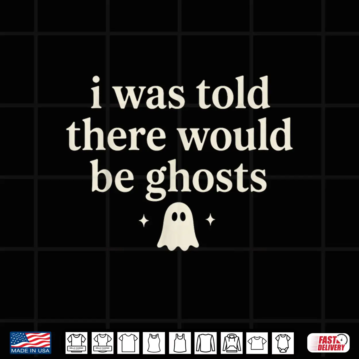 I Was Told There Would Be Ghosts Spooky Shirt I Was Told There Would Be Ghosts Spooky Shirt